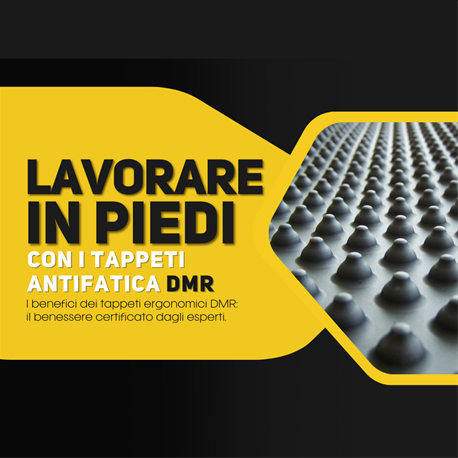I benefici dei tappeti ergonomici DMR-Ergomat: il benessere certificato dagli esperti